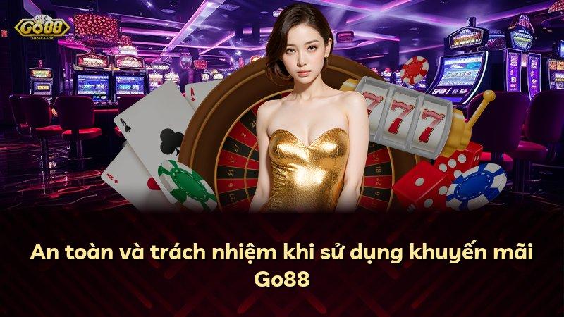 An toàn và trách nhiệm khi sử dụng khuyến mãi Go88