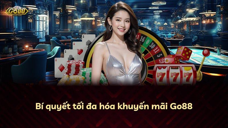 Bí quyết tối đa hóa khuyến mãi Go88