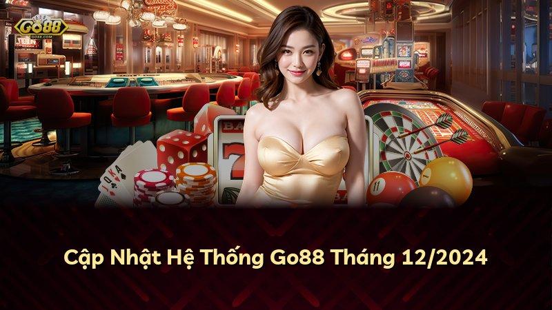 Cập Nhật Hệ Thống Go88 Tháng 12/2024