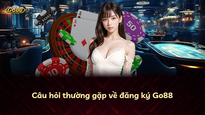 Câu hỏi thường gặp về đăng ký Go88