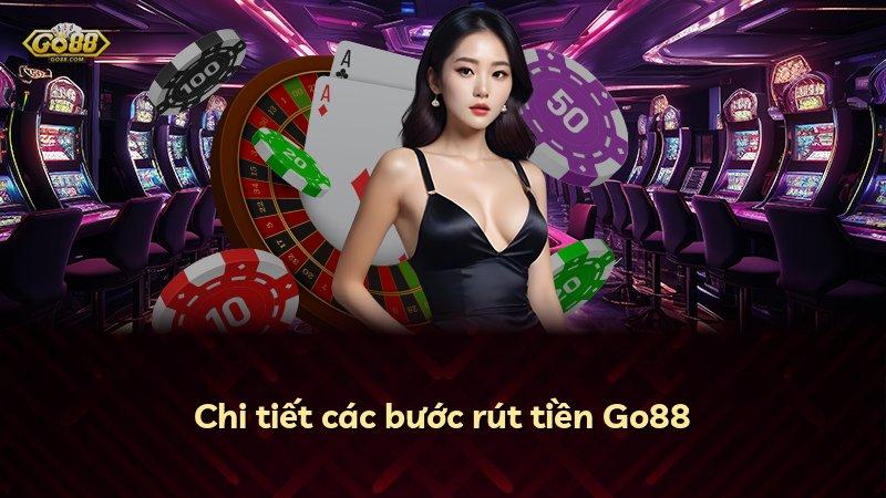 Chi tiết các bước rút tiền Go88