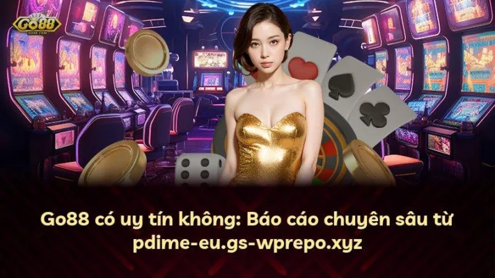 Go88 có uy tín không: Báo cáo chuyên sâu từ cocktail.eu.com
