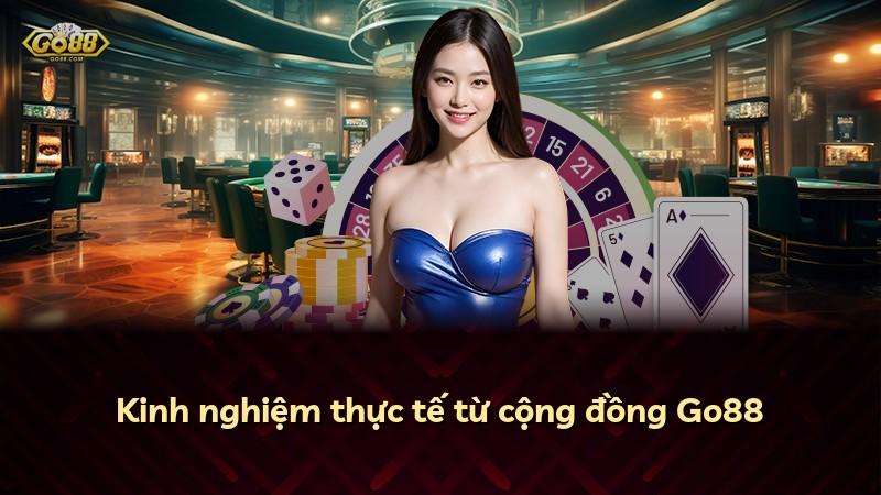 Kinh nghiệm thực tế từ cộng đồng Go88