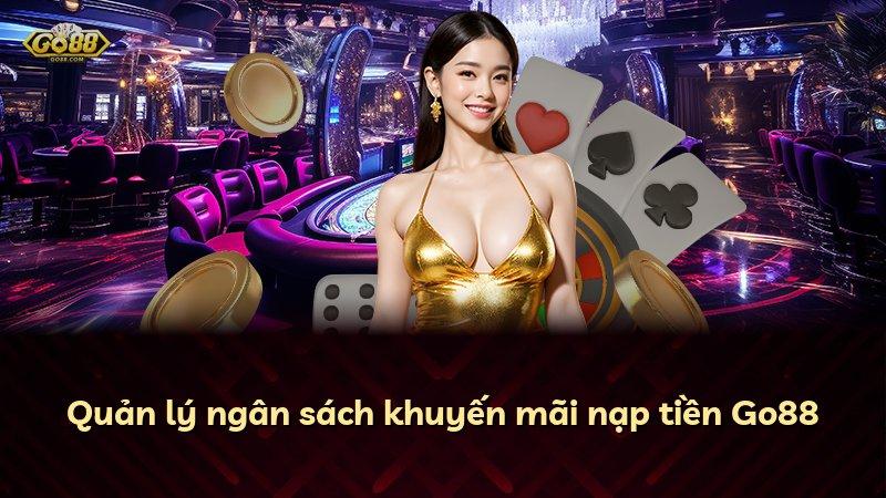 Quản lý ngân sách khuyến mãi nạp tiền Go88