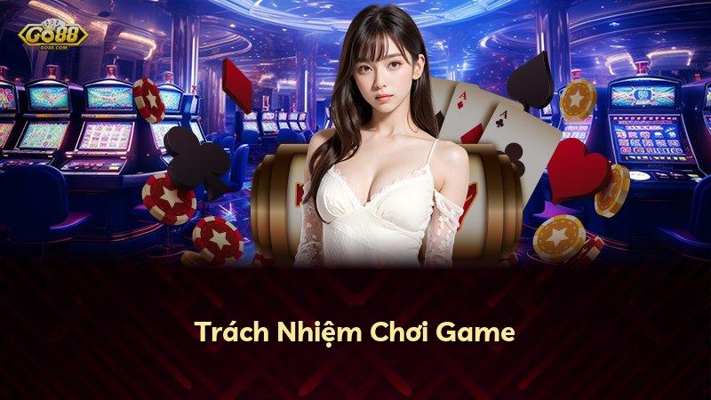 Trách Nhiệm Chơi Game